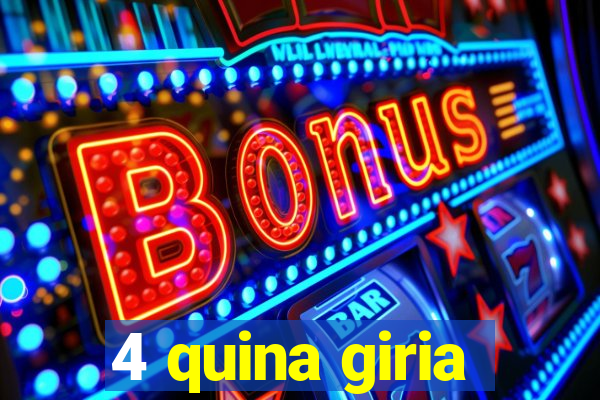 4 quina giria